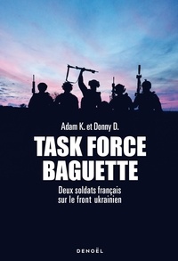 Adam K. et Donny D. - Task Force Baguette - Deux soldats français sur le front ukrainien.