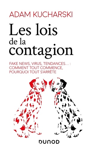 Adam Kucharski - Les lois de la contagion - Fake news, virus, tendances... : comment tout commence, pourquoi tout s'arrête.