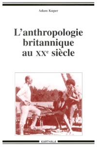 Adam Kuper - L'Anthropologie Britannique Au Xxeme Siecle.