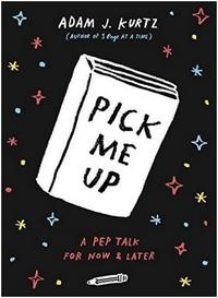 Adam Kurtz - Pick Me Up - A Pep Talk for Now and Later.