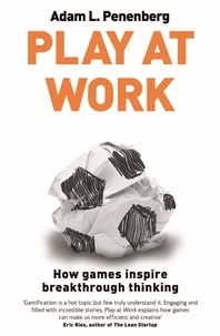 Adam L. Penenberg - Play at Work - How games inspire breakthrough thinking.