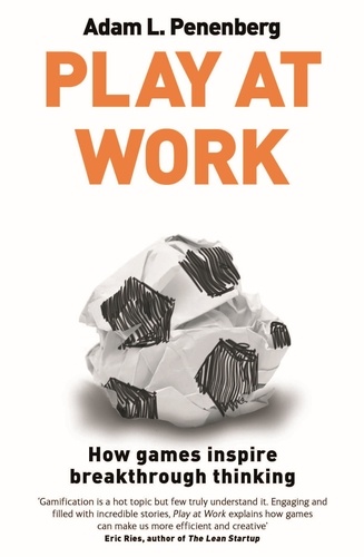 Play at Work. How games inspire breakthrough thinking