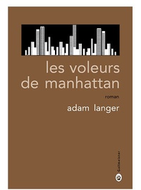 Adam Langer - Les voleurs de Manhattan.