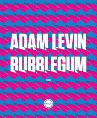 Adam Levin - Bubblegum.