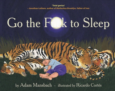 Adam Mansbach et Ricardo Cortés - Go the Fuck to Sleep.