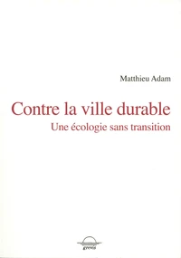 Contre la ville durable