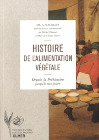 Adam Maurizio - Histoire de l'alimentation végétale - Depuis la préhistoire jusqu'à nos jours.