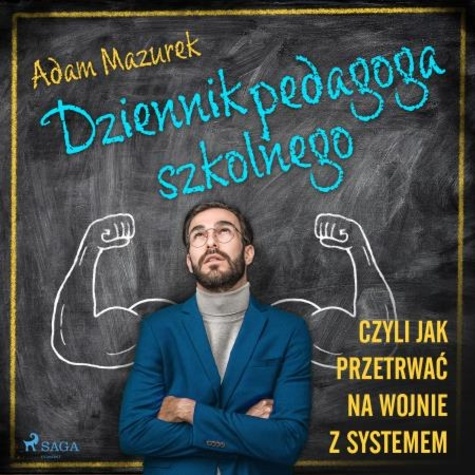 Adam Mazurek et Łukasz Chmielowski - Dziennik pedagoga szkolnego. Czyli jak przetrwać na wojnie z systemem.