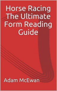 Horse Racing The ultimate form reading guide