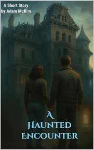 A Haunted Encounter: A Short Story