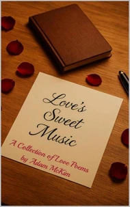 Love's Sweet Music: A Collection of Love Poems