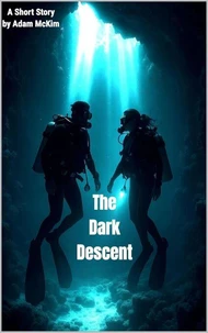 The Dark Descent: A Short Story