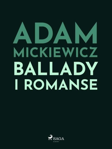 Adam Mickiewicz - Ballady i romanse.