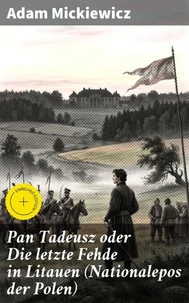 Pan Tadeusz oder Die letzte Fehde in Litauen (Nationalepos der Polen)