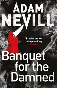Adam Nevill - Banquet for the Damned.