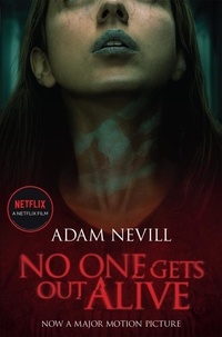Adam Nevill - No One Gets Out Alive - Now a major NETFLIX film.