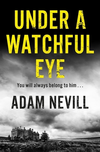 Adam Nevill - Under a Watchful Eye.