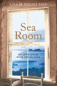 Adam Nicolson - Sea Room.