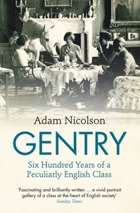 Adam Nicolson - The Gentry - Stories of the English.