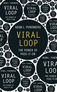 Adam Penenberg - Viral Loop - The Power of Pass-It-On.