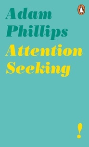 Adam Phillips - Attention Seeking.
