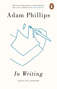 Adam Phillips - In Writing.