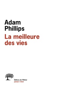 Adam Phillips - La meilleure des vies.