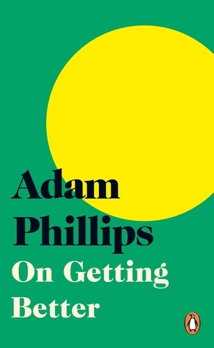 Adam Phillips - On Getting Better.