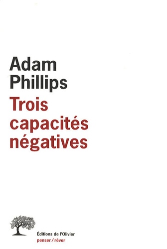 Adam Phillips - Trois capacités négatives.