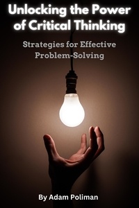 ebooks gratuits avec prime Unlocking the Power of Critical Thinking: Strategies for Effective Problem-Solving
