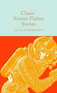 Adam Roberts - Classic Science Fiction Stories.
