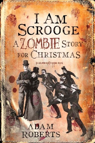 I Am Scrooge. A Zombie Story for Christmas