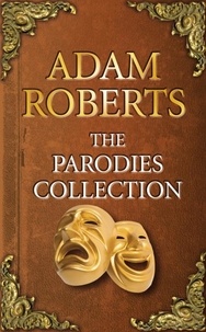 Adam Roberts - The Parodies Collection.