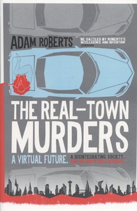 Adam Roberts - The Real-Town Murders.