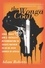 The Wonga Coup. Guns, Thugs, and a Ruthless Determination to Create Mayhem in an Oil-Rich Corner of Africa