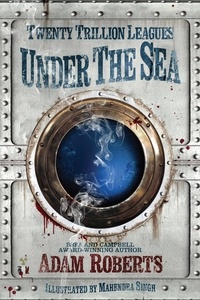 Adam Roberts et Mahendra Singh - Twenty Trillion Leagues Under the Sea.