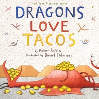 Adam Rubin et Daniel Salmieri - Dragons love Tacos.