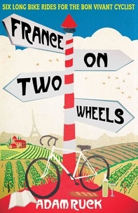 Adam Ruck - France on Two Wheels.