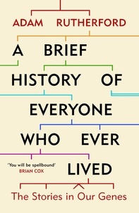 Adam Rutherford - A Brief History of Everyone who Ever Lived - The Stories in Our Genes.