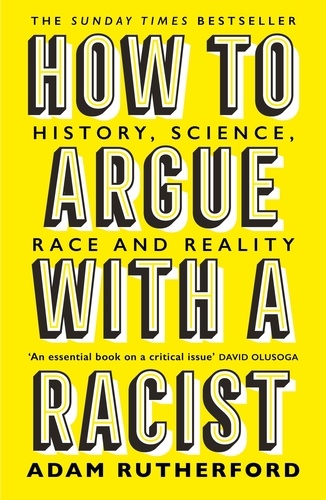 How to Argue With a Racist. History, Science, Race and Reality