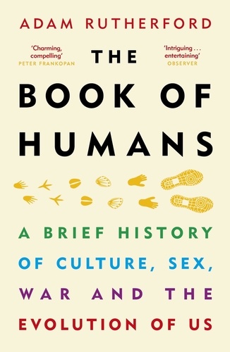 The Book of Humans. A Brief History of Culture, Sex, War and the Evolution of Us