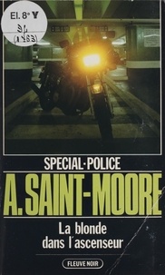 Adam Saint-Moore - Spécial-police :  La Blonde dans l'ascenseur.