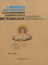 Adam Scaife - 3 minutes pour comprendre les 50 phénomènes essentiels de la météorologie.