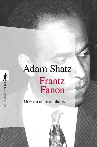 Frantz Fanon. Une vie en révolutions