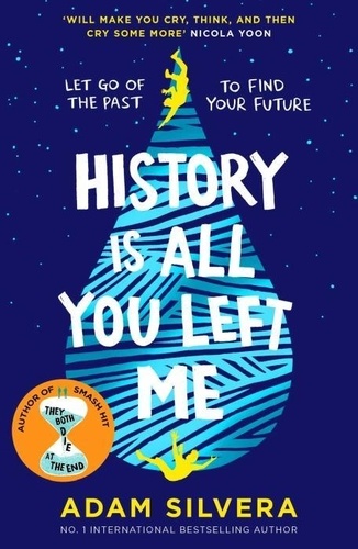 Adam Silvera - History Is All You Left Me - The much-loved hit from the author of No.1 bestselling blockbuster THEY BOTH DIE AT THE END!.