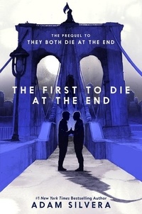 Adam Silvera - The First to Die at the End.