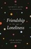 Friendship in the Age of Loneliness. An Optimist's Guide to Connection