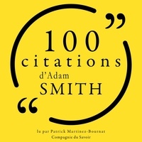 Adam Smith et Patrick Martinez-Bournat - 100 citations d'Adam Smith.