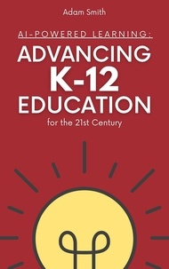  Adam Smith - AI-Powered Learning: Advancing K12 Education for the 21st Century - AI in K-12 Education.