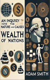 An Inquiry into the Wealth of Nations